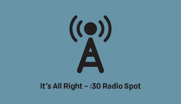 Produced :30 Radio spot licensed until 7/23 – It's All Right