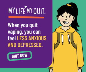 My Life My Quit. When you quit vaping, you can feel less anxious and depressed Quit Now.