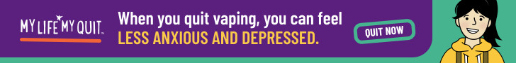 My Life My Quit. When you quit vaping, you can feel less anxious and depressed.  Quit now.
