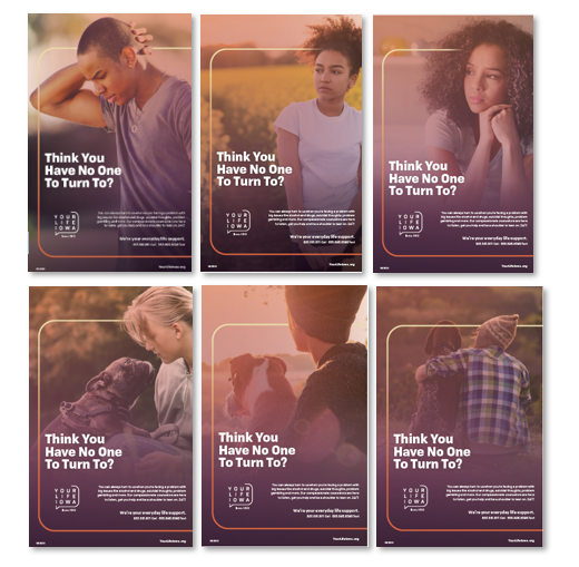 Image of the available six posters with the text " Think you Have No One To Turn To? on them.  One male youth, two female youth versions, plus three with a youth interacting with a dog.