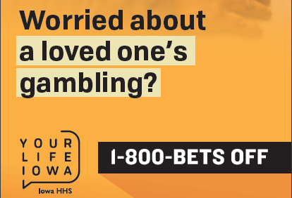 Worried about a loved one's Gambling?  1-800-BETS OFF