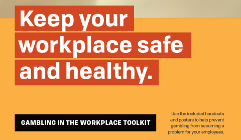 Keep Your workplace safe and health.  Gambling in the Workplace toolkit.