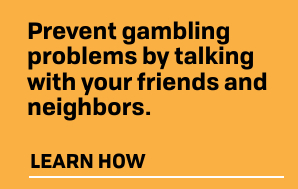 Prevent gambling problems by talking with your friends and neighbors