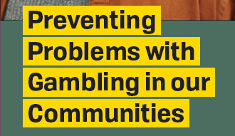 Preventing Problems with Gambling in our Communities