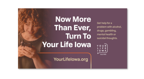 Now More Than Ever, Turn to Your Life Iowa