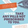 Graphic that says never take any pills not prescribed to you