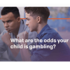 A graphic that says, "What are the odds your child is gambling?"